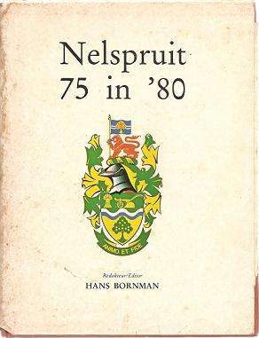 Nelspruit 75 in 80 edited by Hans Bornman