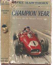 Champion Year, My Battle for the Drivers World Title by Mike Hawthorne