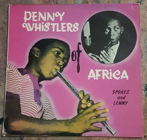 SPOKES and LEMMY Penny Whistlers Of Africa (Good+/Very Good) Gallo SGALP 1652 SA Pressing - RARE