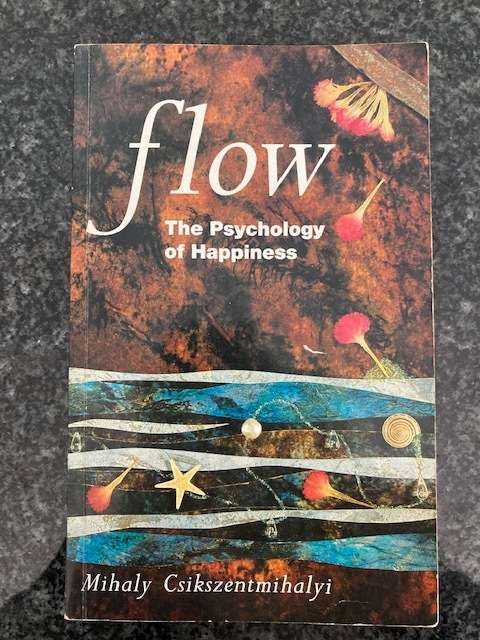 Flow - The Psychology of Happiness by Mihaly Csikszentmihalyi