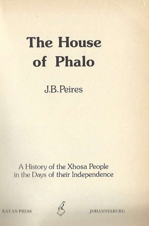 THE HOUSE OF PHALO A History of the Xhosa People in the days of their Independence