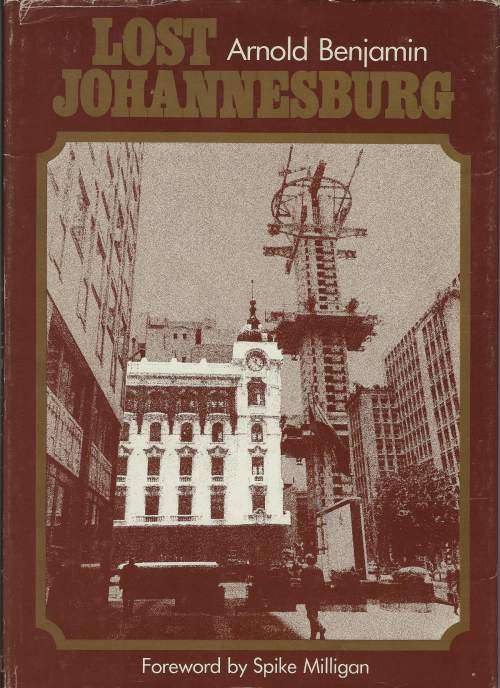 Lost Johannesburg - Arnold Benjamin (Forward by Spike Milligan), 1979 [1st Ed]
