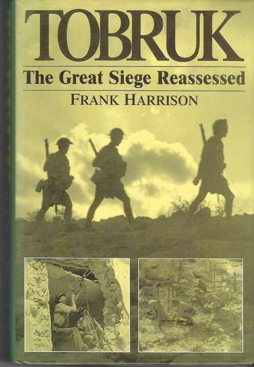 TOBRUK - The Great Siege Reassessed by Frank Harrison (Hard Cover 1996)