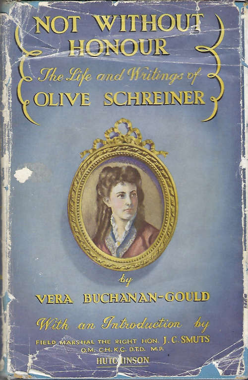 NOT WITHOUT HONOUR. The Life and Writings of OLIVE SCHREINER by Vera Buchanan-Gould