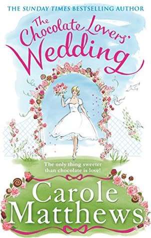 THE CHOCOLATE LOVERS' WEDDING by CAROLE MATTHEWS