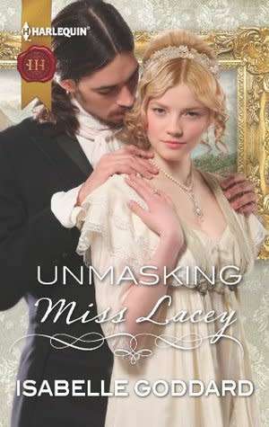 UNMASKING MISS LACEY by ISABELLE GODDARD