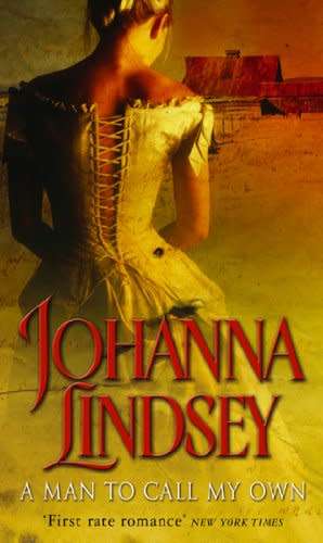A MAN TO CALL MY OWN by JOHANNA LINDSEY