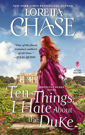 TEN THINGS I HATE ABOUT THE DUKE (Difficult Dukes series, Book #2) by LORETTA CHASE