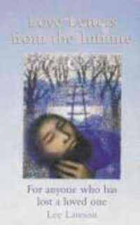 Love letters from the Infinite - A celebration of life after life - Lee Lawson
