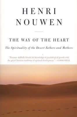 The Way of the Heart - The spirituality of the desert fathers and mothers - Henri Nouwen