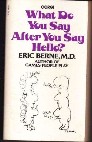 What do you say after you say hello?  by ERIC BERNE,MD