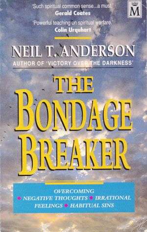 The Bondage Breaker by NEIL T. ANDERSON