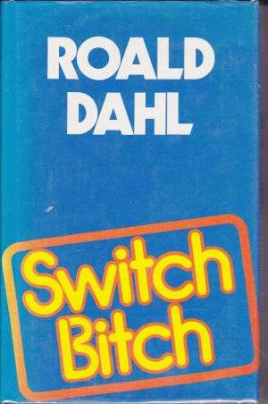 Switch Bitch by ROALD DAHL (Hardcover)