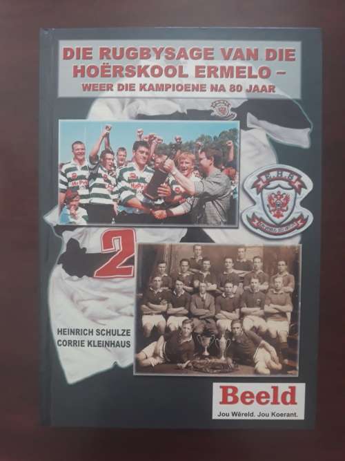 Die Rugbysage Van Die Hoërskool Ermelo by H. Schulze & C. Kleinhaus