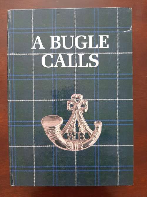 A Bugle Calls: The Story of the Witwatersrand Rifles It`s Predecessors, 1899 - 1987 by S. Monick