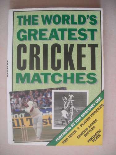 The World's Greatest Cricket Matches by Norman Giller