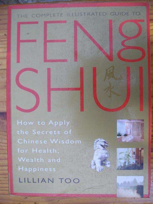 THE COMPLETE ILLUSTRATED GUIDE TO FENG SHUI BY LILLIAN TOO