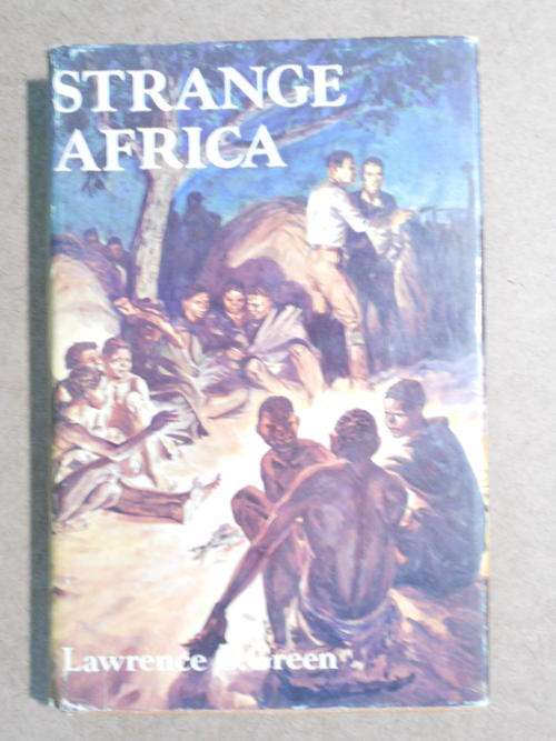 Strange Africa, Lawrence G. Green (Reprinted 1974)