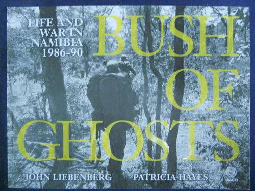 BUSH of GHOSTS - Namibia War 1986 - 1990,J Liebenberg P Hayes.