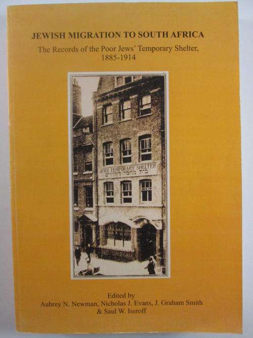 Jewish Migration to South Africa: The Records of the Poor Jews' Temporary Shelter 1885-1914 Newman
