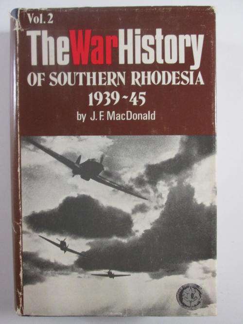 The War History of Southern Rhodesia 1939 - 1945 By J. F. MacDonald rhodesiana reprint vol2