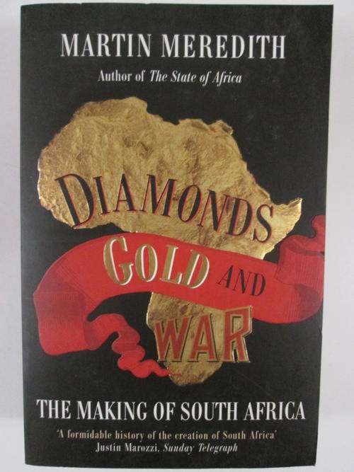 Diamonds gold and war the making of South Africa Martin Meredith