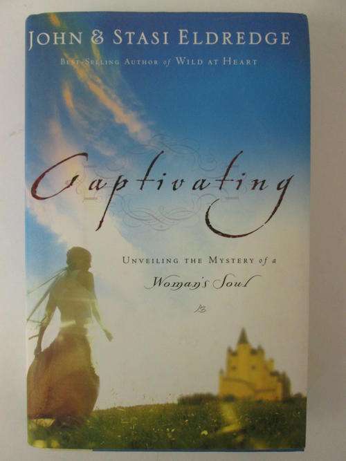 Captivating unveiling the mystery of a womans soul John & Stasi Eldridge