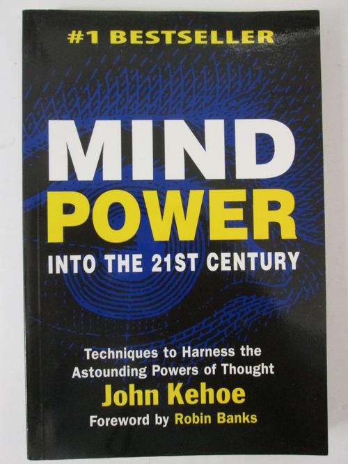 Mind power into the 21st century John Kehoe