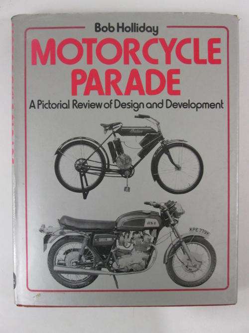 Motorcycle parade a pictorial review of design and development Bob Holliday