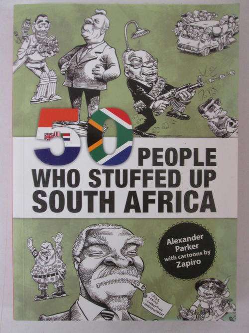 50 people who stuffed up South Africa Alexander Parker cartoons by Zapiro