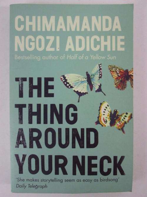 The thing around your neck Chimamanda Ngozi Adichie