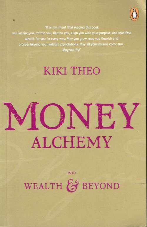 Money alchemy into wealth & beyond Kiki Theo