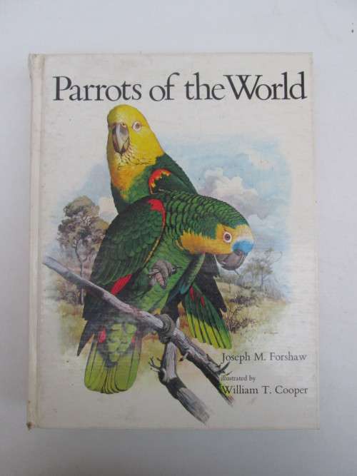 Parrots Of The World Joseph M. Forshaw illustrated by William T. Cooper