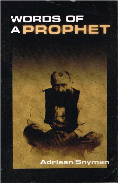 Words of a prophet Adriaan Snyman ( Siener van Rensberg )