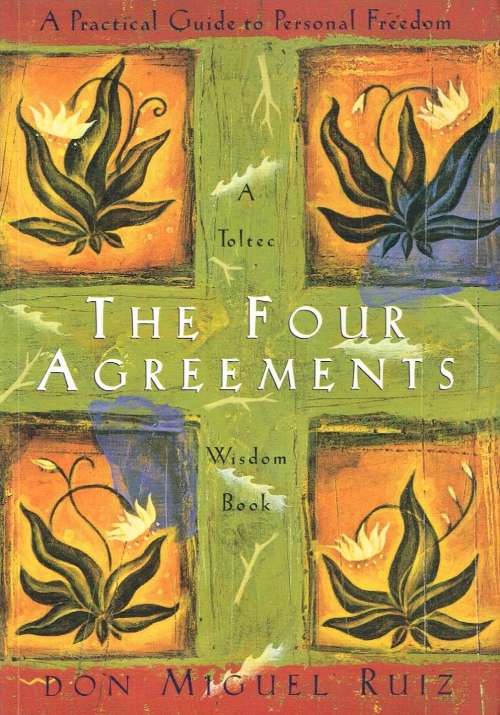 The four agreements Don Miguel Ruiz