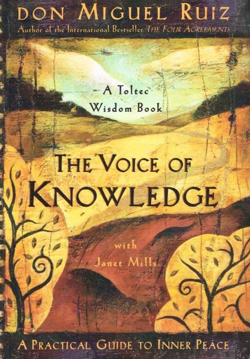 The voice of knowledge Don Miguel Ruiz