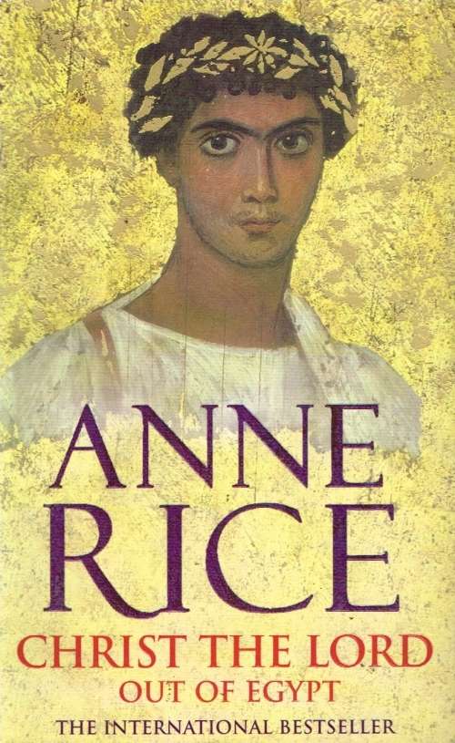 Christ the lord out of Egypt Anne Rice