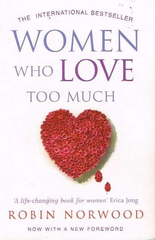 Women who love too much Robin Norwood