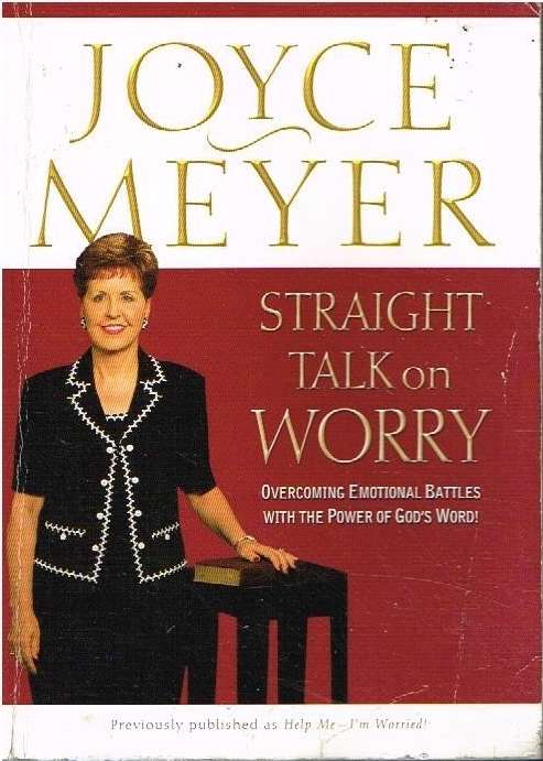 Straight talk on worry Joyce Meyer