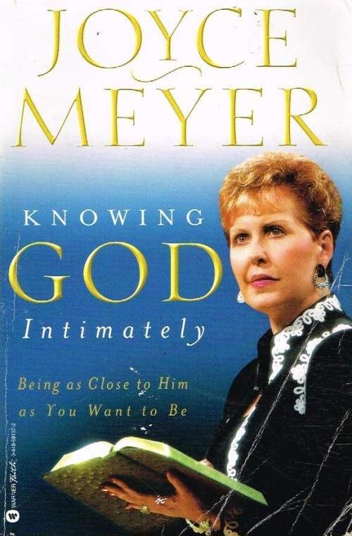 Knowing God intimately Joyce Meyer