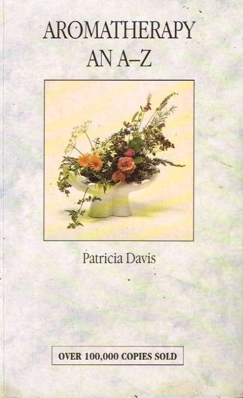 Aromatherapy an A-Z Patricia Davis