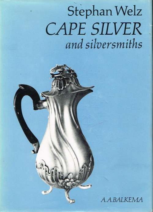 Cape silver and silversmiths Stephan Welz