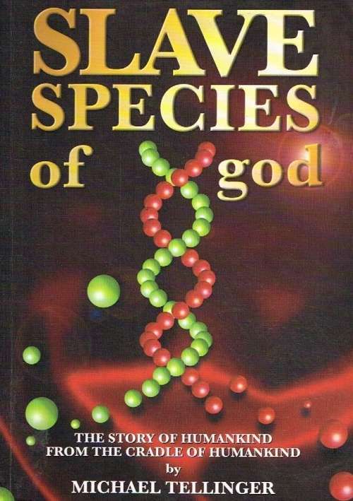Slave species of God Michael Tellinger