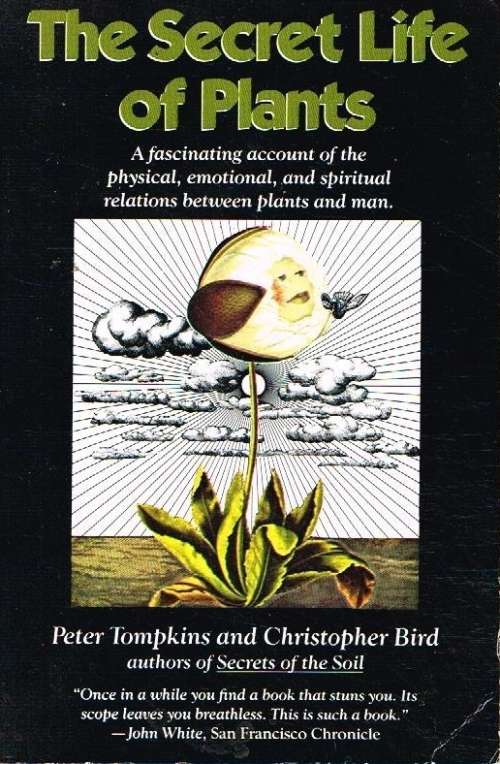 The secret life of plants Peter Tompkins and Christopher Bird