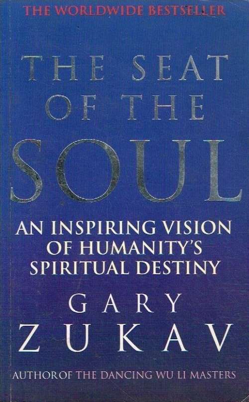 The seat of the soul Gary Zukav