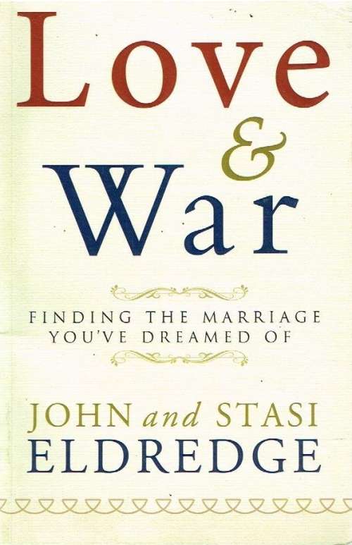 Love and war John & Stasi Eldredge