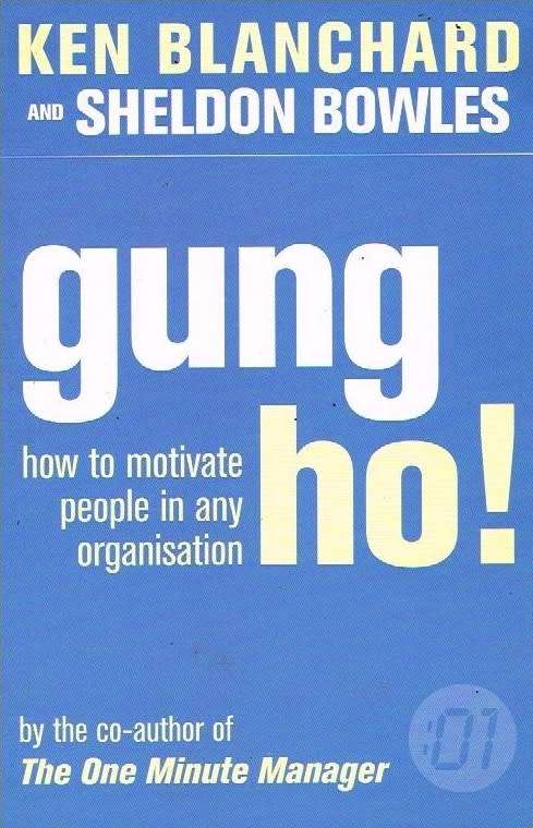 Gung ho ! Ken Blanchard and Sheldon Bowles