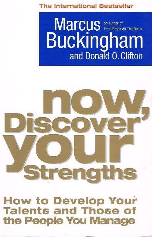 Now,discover your strengths Marcus Buckingham
