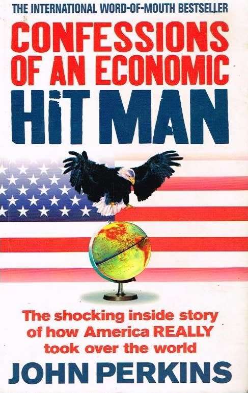 Confessions of an economic hit man John Perkins