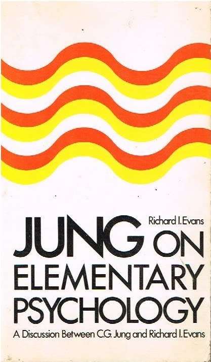 Jung on elementary Psychology a discussion between C G Jung and Richard Evans Richard I Evans